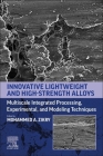 Innovative Lightweight and High-Strength Alloys: Multiscale Integrated Processing, Experimental, and Modeling Techniques Cover Image