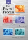 The Payroll Process: A Basic Guide to U.S. Payroll Procedures and Requirements Plus Cpp Exam Practice Cover Image