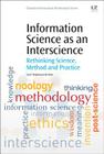 Information Science as an Interscience: Rethinking Science, Method and Practice (Chandos Information Professional) By Fanie de Beer Cover Image