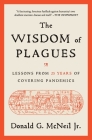The Wisdom of Plagues: Lessons from 25 Years of Covering Pandemics Cover Image