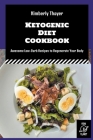 Ketogenic Diet Cookbook: Awesome Low-Carb Recipes to Regenerate Your Body By Kimberly Thayer Cover Image