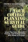 Your College Planning Survival Guide: Smart Tips From Students, Parents, and Professionals Who Made It Through Cover Image