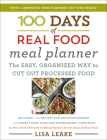 100 Days of Real Food Meal Planner By Lisa Leake Cover Image