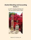 Alcohol Blending and Accounting Volume 1: U.S. 60° F. Gauging, Blending and the International Alcohol Tables Cover Image
