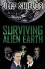 Surviving Alien Earth By Jeff Shields Cover Image