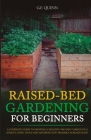 Raised-Bed Gardening for Beginners: A Complete Guide To Growing A Healthy Organic Garden On A Budget, Using Tools And Materials You Probably Already H Cover Image
