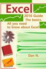Excel 2016 Guide: The basics. All you need to know about Excel Cover Image