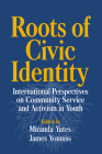 Roots of Civic Identity: International Perspectives on Community Service and Activism in Youth Cover Image