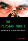 The Persian Night: Iran Under the Khomeinist Revolution By Amir Taheri Cover Image