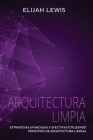 Arquitectura Limpia: Estrategias avanzadas y efectivas utilizando principios de arquitectura limpia By Elijah Lewis Cover Image