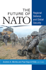 The Future of NATO: Regional Defense and Global Security By Andrew A. Michta, Paal Sigurd Hilde Cover Image