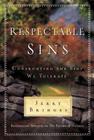 Respectable Sins: Confronting the Sins We Tolerate Cover Image