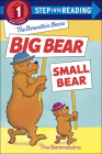 The Berenstain Bears: Big Bear, Small Bear By Stan Berenstain, Jan Berenstain Cover Image