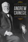 Andrew Carnegie: An Economic Biography Cover Image