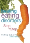 Beating Eating Disorders Step by Step: A Self-Help Guide for Recovery By Anna Paterson Cover Image