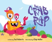 The Crab Rap By Tad Roberts, Chip Waller (Illustrator) Cover Image