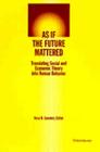 As if the Future Mattered: Translating Social and Economic Theory into Human Behavior (Evolving Values For A Capitalist World) Cover Image