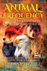 Animal Frequency: What Are Your Power Animal Spirit Guides Trying to Tell You? Identify, Attune, and Connect to the Energy of Animals Cover Image