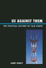 Us against Them: The Political Culture of Talk Radio (Lexington Studies in Political Communication) Cover Image