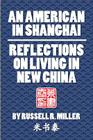 An American in Shanghai: Reflections on Living in New China Cover Image