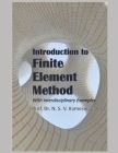 Introduction to Finite Element Method -: With Interdisciplinary Examples By Prof Dr N S V Kameswara Rao Cover Image