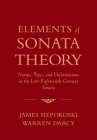 Elements of Sonata Theory: Norms, Types, and Deformations in the Late-Eighteenth-Century Sonata Cover Image