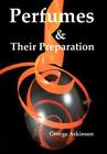 Perfumes and their Preparation By George William Askinson Cover Image