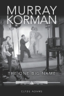 Murray Korman: The One Big Name By Leslie Greaves (Editor), Judy Reveal (Editor), Clyde Adams Cover Image