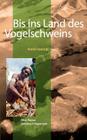 Bis ins Land des Vogelschweins: West-Papua. Zeitreise in Eigenregie By Astrid Roenig Cover Image