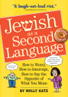 Jewish as a Second Language: How to Worry, How to Interrupt, How to Say the Opposite of What You Mean By Molly Katz Cover Image