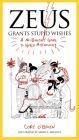 Zeus Grants Stupid Wishes: A No-Bullshit Guide to World Mythology By Cory O'Brien, Sarah E. Melville (Illustrator) Cover Image