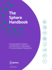 The Sphere Handbook: Humanitarian charter and minimum standards in humanitarian By Sphere Cover Image