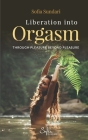 Liberation Into Orgasm: Through Pleasure Beyond Pleasure Cover Image