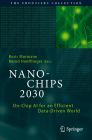 Nano-Chips 2030: On-Chip AI for an Efficient Data-Driven World (Frontiers Collection) By Boris Murmann (Editor), Bernd Hoefflinger (Editor) Cover Image