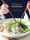 Naturally Nourished Cookbook: Healthy, Delicious Meals Made with Everyday Ingredients By Sarah Britton Cover Image