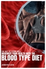 Maximize Your Health with the Blood Type Diet: The Key To Living Well Cover Image