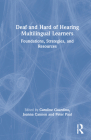 Deaf and Hard of Hearing Multilingual Learners: Foundations, Strategies, and Resources By Joanna Cannon (Editor), Caroline Guardino (Editor), Peter Paul (Editor) Cover Image