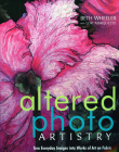 Altered Photo Artistry. Turn Everyday Images Into Works of Art on Fabric Cover Image