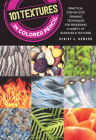 101 Textures in Colored Pencil: Practical step-by-step drawing techniques for rendering a variety of surfaces & textures By Denise J. Howard Cover Image