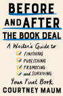 Before and After the Book Deal: A Writer's Guide to Finishing, Publishing, Promoting, and Surviving Your First Book Cover Image