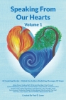 Speaking From Our Hearts Volume 1: 22 Inspiring Stories - Global Co-Authors Radiating Messages Of Hope By Paul D. Lowe, 22 Global Co-Authors Cover Image