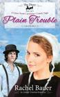 Plain Trouble: The Diary 2 - A Lines from Lancaster County Saga By Rachel Bauer Cover Image