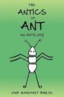 The Antics of Ant: An Antology By Andre LaChance (Editor), Jane Margaret Bowles Cover Image