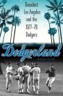 Dodgerland: Decadent Los Angeles and the 1977–78 Dodgers By Michael Fallon Cover Image