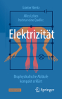 Alles Leben Hat Nur Eine Quelle: Elektrizität: Biophysikalische Abläufe Kompakt Erklärt By Günter Nimtz Cover Image