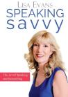 Speaking Savvy: The Art of Speaking and Storytelling By Lisa Evans Cover Image