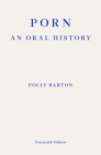 Porn: : An Oral History By Polly Barton Cover Image