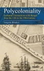 Polycoloniality: European Transactions with Bengal from the 13th to the 19th Century By Saugata Bhaduri Cover Image