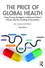 The Price of Global Health: Drug Pricing Strategies to Balance Patient Access and the Funding of Innovation By Ed Schoonveld Cover Image