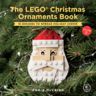 The LEGO Christmas Ornaments Book, Volume 2: 16 Designs to Spread Holiday Cheer! Cover Image